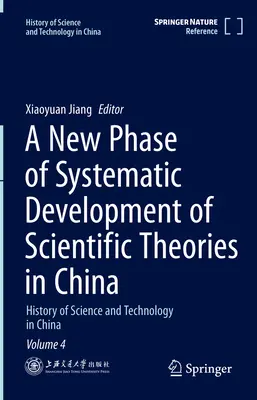 Nová fáza systematického rozvoja vedeckých teórií v Číne: Dejiny vedy a techniky v Číne 4. zväzok - A New Phase of Systematic Development of Scientific Theories in China: History of Science and Technology in China Volume 4