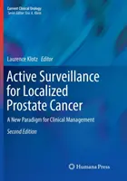 Aktívne sledovanie lokalizovaného karcinómu prostaty: Nová paradigma klinického manažmentu - Active Surveillance for Localized Prostate Cancer: A New Paradigm for Clinical Management
