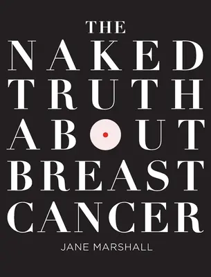 Nahá pravda o rakovine prsníka - The Naked Truth About Breast Cancer