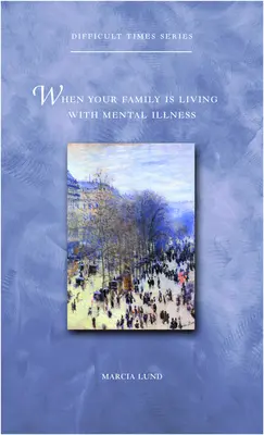 Keď vaša rodina žije s duševnou chorobou - When Your Family Is Living with Mental Illness