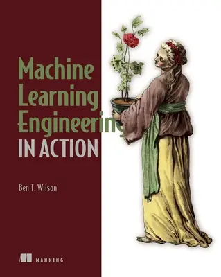 Strojové učenie v praxi - Machine Learning Engineering in Action