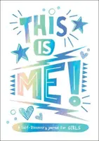 To som ja! - Denník na sebapoznávanie pre dievčatá - This is Me! - A Self-Discovery Journal for Girls