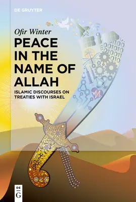 Mier v mene Alaha: Islamské rozhovory o zmluvách s Izraelom - Peace in the Name of Allah: Islamic Discourses on Treaties with Israel