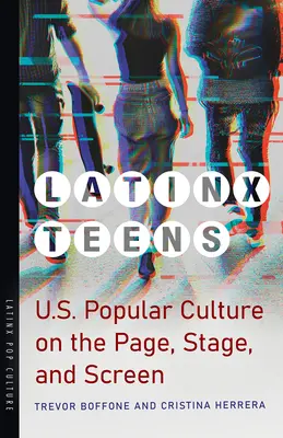 Latinskí tínedžeri: Populárna kultúra USA na stránkach, javisku a obrazovke - Latinx Teens: U.S. Popular Culture on the Page, Stage, and Screen