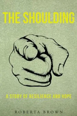 THE SHOULDING Príbeh o odolnosti a nádeji - THE SHOULDING A Story of Resilience and Hope