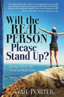 Postaví sa, prosím, skutočný človek? Ako sa povzniesť nad strach z odmietnutia - Will the Real Person Please Stand Up? Rising Above the Fear of Rejection