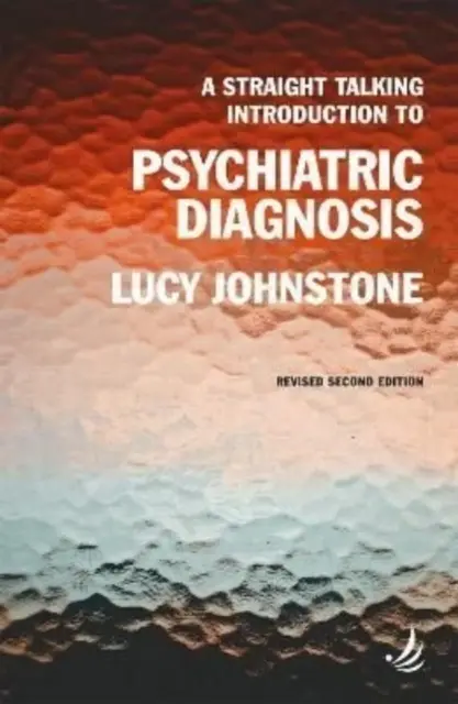 Priamo hovoriaci úvod do psychiatrickej diagnostiky (druhé vydanie) - Straight Talking Introduction to Psychiatric Diagnosis (second edition)