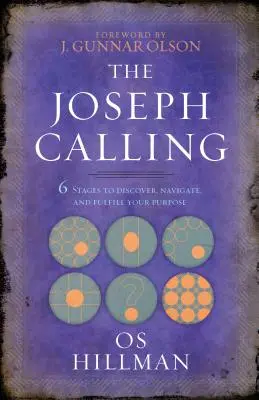 Joseph Calling: 6 fáz, ako objaviť, prechádzať a naplniť svoj cieľ - The Joseph Calling: 6 Stages to Discover, Navigate, and Fulfill Your Purpose