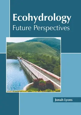 Ekohydrológia: Budúce perspektívy - Ecohydrology: Future Perspectives