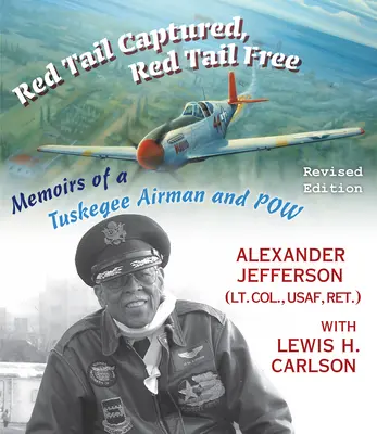 Červený chvost v zajatí, červený chvost na slobode: Spomienky letca z Tuskegee a Pow, revidované vydanie - Red Tail Captured, Red Tail Free: Memoirs of a Tuskegee Airman and Pow, Revised Edition