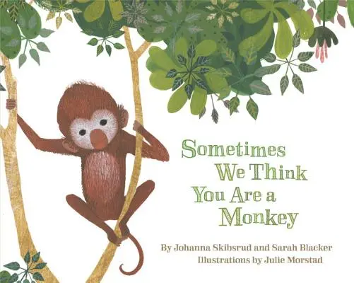 Niekedy si myslíme, že si opica - Sometimes We Think You Are a Monkey