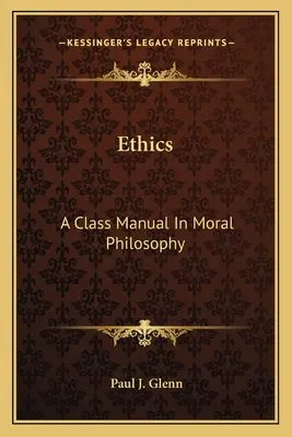 Etika: Príručka morálnej filozofie - Ethics: A Class Manual in Moral Philosophy