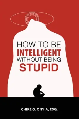 Ako byť inteligentný a nebyť hlúpy - How to Be Intelligent Without Being Stupid