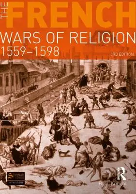 Francúzske náboženské vojny v rokoch 1559-1598 - The French Wars of Religion, 1559-1598