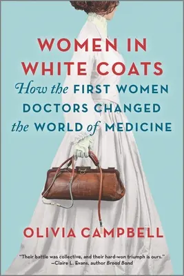 Ženy v bielych plášťoch: Ako prvé lekárky zmenili svet medicíny - Women in White Coats: How the First Women Doctors Changed the World of Medicine