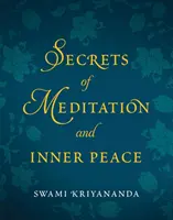Tajomstvá meditácie a vnútorného pokoja (Kriyananda Swami (Swami Kriyananda)) - Secrets of Meditation and Inner Peace (Kriyananda Swami (Swami Kriyananda))