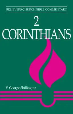 2 Korinťanom: Korinťania: biblický komentár pre veriacu cirkev - 2 Corinthians: Believers Church Bible Commentary