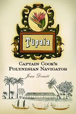 Tupaia: Polynézsky navigátor kapitána Cooka - Tupaia: Captain Cook's Polynesian Navigator