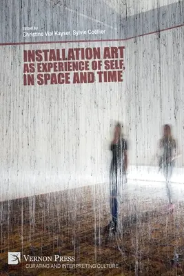 Umenie inštalácie ako skúsenosť so sebou samým v priestore a čase - Installation art as experience of self, in space and time