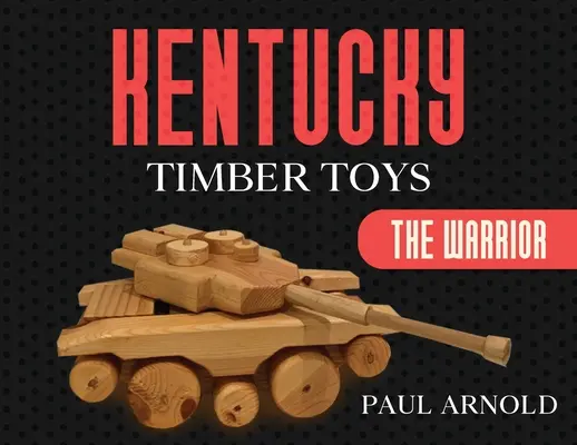 Kentucky Timber Toys: Bojovník - Kentucky Timber Toys: The Warrior