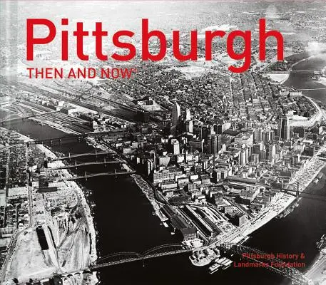 Pittsburgh vtedy a teraz(r) - Pittsburgh Then and Now(r)