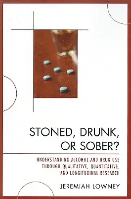 Sfetovaný, opitý alebo triezvy? Pochopenie užívania alkoholu a drog prostredníctvom kvalitatívneho, kvantitatívneho a longitudinálneho výskumu - Stoned, Drunk, or Sober?: Understanding Alcohol and Drug Use through Qualitative, Quantitative, and Longitudinal Research