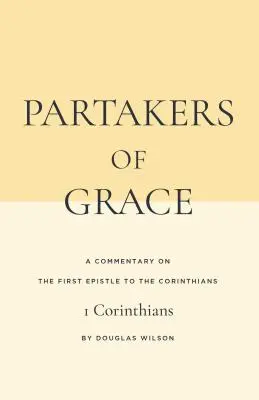 Účastníci milosti: Korinťanom: Komentár k Prvému listu Korinťanom - Partakers of Grace: A Commentary on the First Epistle to the Corinthians