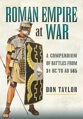 Rímska ríša vo vojne: Zborník bitiek od roku 31 pred n. l. do roku 565 n. l. - Roman Empire at War: A Compendium of Battles from 31 B.C. to A.D. 565