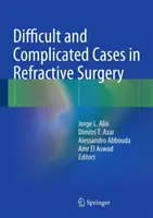 Ťažké a komplikované prípady v refrakčnej chirurgii - Difficult and Complicated Cases in Refractive Surgery