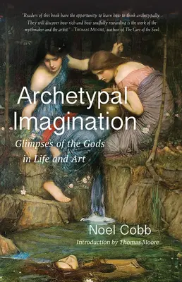 Archetypálna predstavivosť: Záblesky bohov v živote a umení - Archetypal Imagination: Glimpses of the Gods in Life and Art