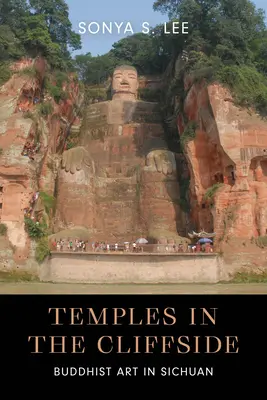 Chrámy na útesoch: Budhistické umenie v S'-čchuane - Temples in the Cliffside: Buddhist Art in Sichuan