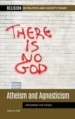 Ateizmus a agnosticizmus: Ateizmus a náboženstvo: príručka o ateizme a náboženstve: Skúmanie problémov - Atheism and Agnosticism: Exploring the Issues