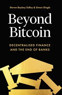 Za hranicami Bitcoinu: Decentralizované financie a koniec bánk - Beyond Bitcoin: Decentralized Finance and the End of Banks