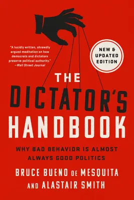 Diktátorova príručka: Prečo je zlé správanie takmer vždy dobrou politikou - The Dictator's Handbook: Why Bad Behavior Is Almost Always Good Politics