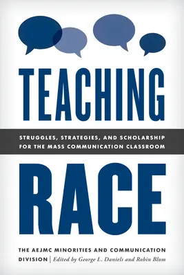Vyučovanie o rasách: Boj, stratégie a vedecké poznatky pre učebňu masovej komunikácie (Teaching Race: Struggles, Strategies, and Scholarship for the Mass Communication Classroom) - Teaching Race: Struggles, Strategies, and Scholarship for the Mass Communication Classroom