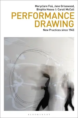 Kreslenie predstavení: Nové postupy od roku 1945 - Performance Drawing: New Practices Since 1945
