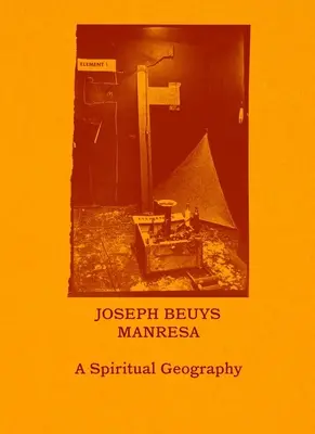 Joseph Beuys - Manresa: Duchovná geografia - Joseph Beuys--Manresa: A Spiritual Geography