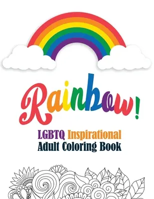 Dúha! - LGBTQ inšpiratívne maľovanky pre dospelých: Omaľovánky na relaxáciu, kniha na vyfarbovanie pre dospelých so zábavnými inšpiratívnymi citátmi, kreatívny výtvarný akt - Rainbow! - LGBTQ Inspirational Adult Coloring Book: Coloring Pages for Relaxation, Adult Coloring Book with Fun Inspirational Quotes, Creative Art Act
