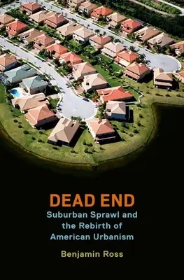 Slepá ulička: Predmestský rozmach a znovuzrodenie amerického urbanizmu - Dead End: Suburban Sprawl and the Rebirth of American Urbanism