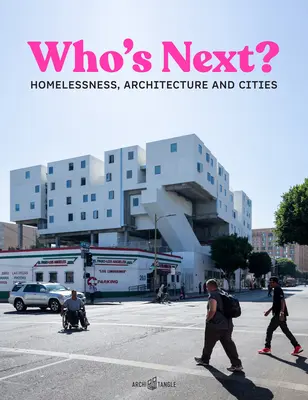Kto je ďalší: Bezdomovectvo, architektúra a mestá - Who's Next: Homelessness, Architecture and Cities