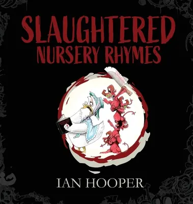 Zabíjané detské rýmovačky: Pre dospelých - Slaughtered Nursery Rhymes: For Grown-Ups
