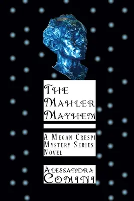 Mahlerov chaos: A Megan Crespi Mystery Series Novel - The Mahler Mayhem: A Megan Crespi Mystery Series Novel