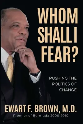 Koho sa mám báť? Presadzovanie politiky zmeny - Whom Shall I Fear?: Pushing the Politics of Change