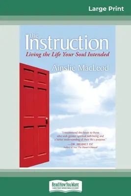 Inštrukcia: Žiť život, ktorý vaša duša zamýšľala (16pt, veľké tlačené vydanie) - The Instruction: Living the Life Your Soul Intended (16pt Large Print Edition)