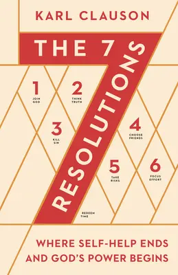 7 predsavzatí: Kde sa končí svojpomoc a začína Božia moc - The 7 Resolutions: Where Self-Help Ends and God's Power Begins