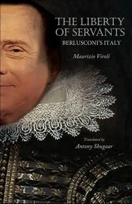 Sloboda služobníkov: Berlusconiho Taliansko - The Liberty of Servants: Berlusconi's Italy