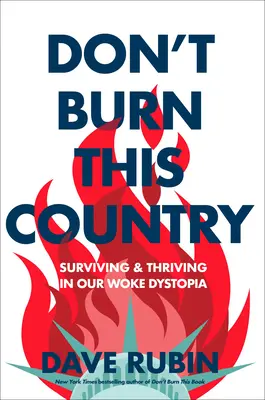 Don't Burn This Country: Prežiť a prosperovať v našej dystópii, ktorá sa prebudila - Don't Burn This Country: Surviving and Thriving in Our Woke Dystopia