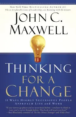 Myslenie pre zmenu: 11 spôsobov, ako veľmi úspešní ľudia pristupujú k životu a práci - Thinking for a Change: 11 Ways Highly Successful People Approach Life Andwork