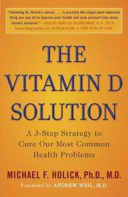 Riešenie s vitamínom D: Stratégia v troch krokoch na vyliečenie najčastejších zdravotných problémov - The Vitamin D Solution: A 3-Step Strategy to Cure Our Most Common Health Problems