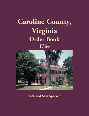 Objednávková kniha okresu Caroline, Virgínia, 1764 - Caroline County, Virginia Order Book, 1764